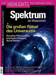 Die großen Rätsel des Universums: Extreme Phänomene, exotische Teilchen, ferne Welten (Spektrum Highlights: Unsere besten Themenhefte im Nachdruck)