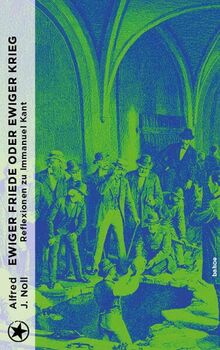 Ewiger Friede oder ewiger Krieg?: Reflexionen zu Immanuel Kant