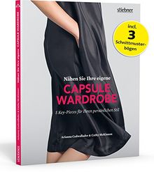 Nähen Sie Ihre eigene Capsule Wardrobe: 5 Key-Pieces für Ihren persönlichen Stil (incl. 3 Schnittmusterbögen)