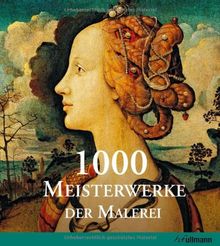 1000 Meisterwerke der europäischen Malerei: Von 1300 bis 1850