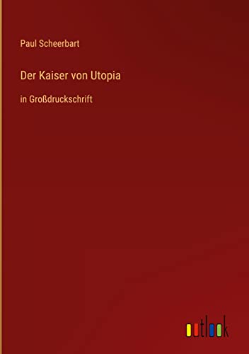 Der Kaiser von Utopia: in Großdruckschrift