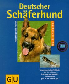 Deutscher Schäferhund: Experten-Rat für Erziehung, Pflege und Ernährung. Temperamentvoller Gefährte. Mit der richtigen Erziehung und sinnvoller Beschäftigung geht es ihm rundum gut