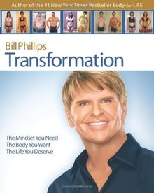 Transformation: The Mindset You Need. the Body You Want. the Life You Deserve: How to Change Everything