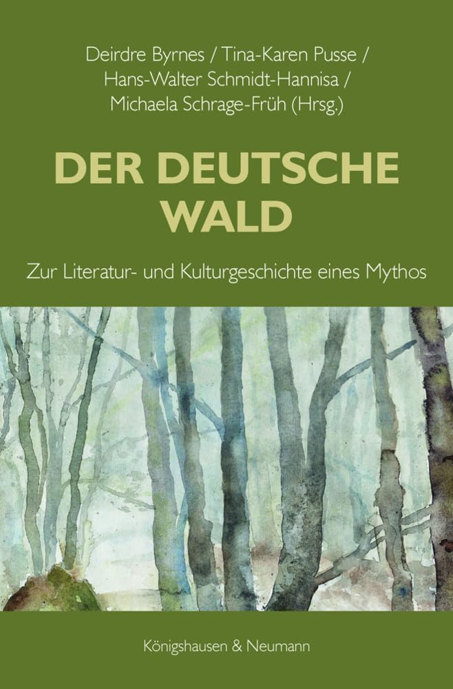 Der Deutsche Wald: Zur Literatur- und Kulturgeschichte eines Mythos