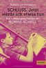 Schluss. Jetzt werde ich etwas tun: Die Lebensgeschichte der Sophie Scholl
