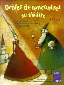 Drôles de rencontres au théâtre : 7-10 ans (Express Théâtrale)