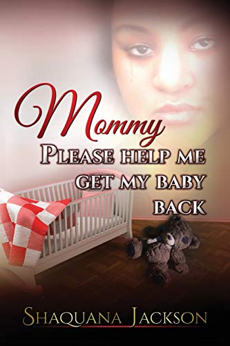 Shaquana Jackson Mommy Please Help Me Get My Baby Back