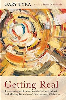 Getting Real: Pneumatological Realism and the Spiritual, Moral, and Ministry Formation of Contemporary Christians