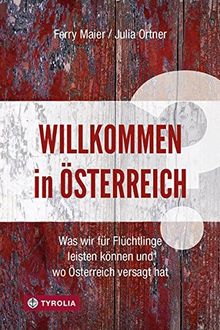 Willkommen in Österreich: Was wir für Flüchtlinge leisten können und wo Österreich versagt hat.