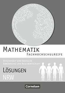 Mathematik - Fachhochschulreife - Gesundheit und Soziales, Ernährung und Hauswirtschaft - Nordrhein-Westfalen: Lösungen zum Schülerbuch