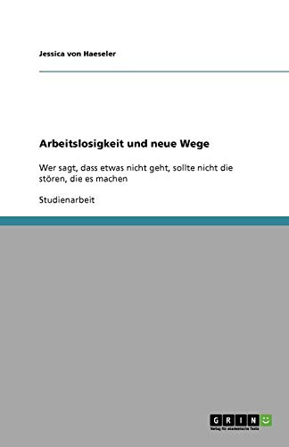 Arbeitslosigkeit und neue Wege: Wer sagt, dass etwas nicht geht, sollte nicht die stören, die es machen