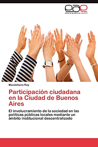 Participación ciudadana en la Ciudad de Buenos Aires: El involucramiento de la sociedad en las políticas públicas locales mediante un ámbito institucional descentralizado