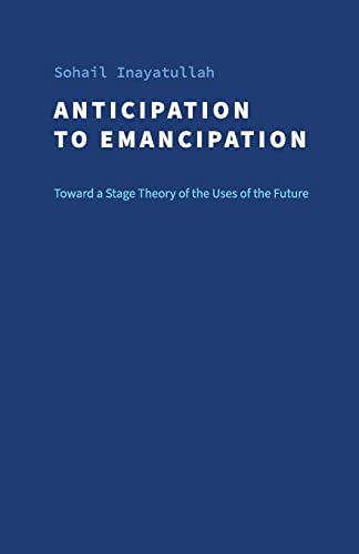 Anticipation to Emancipation: Toward a Stage Theory of the Uses of the Future (Jfs Monographs)
