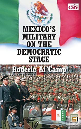 Mexico's Military on the Democratic Stage (Praeger Security International)
