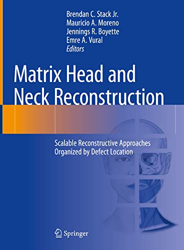 Matrix Head and Neck Reconstruction: Scalable Reconstructive Approaches Organized by Defect Location