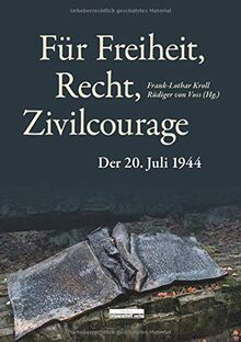 Für Freiheit, Recht, Zivilcourage: Der 20. Juli 1944