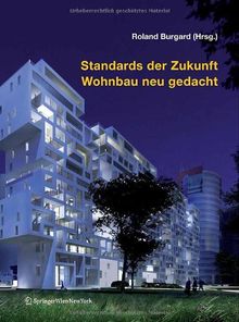 Standards der Zukunft - Wohnbau neu gedacht