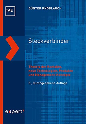 Steckverbinder: Theorie der Kontakte, neue Technologien, Produkte und Management-Konzepte