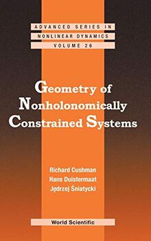 Geometry of Nonholonomically Constrained Systems (Advanced Series in Nonlinear Dynamics, Band 26)