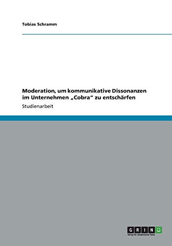 Moderation, um kommunikative Dissonanzen im Unternehmen Cobra zu entschärfen