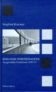 Berliner Nebeneinander. Ausgewählte Feuilletons 1930-33