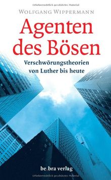 Agenten des Bösen: Verschwörungstheorien von Luther bis heute