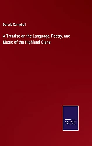 A Treatise on the Language, Poetry, and Music of the Highland Clans