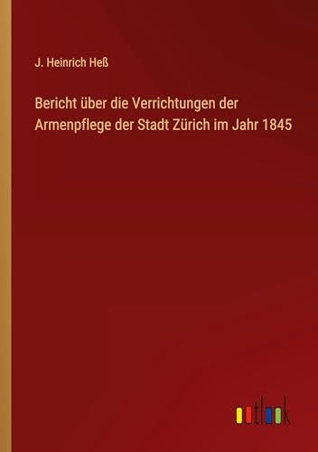Bericht über die Verrichtungen der Armenpflege der Stadt Zürich im Jahr 1845