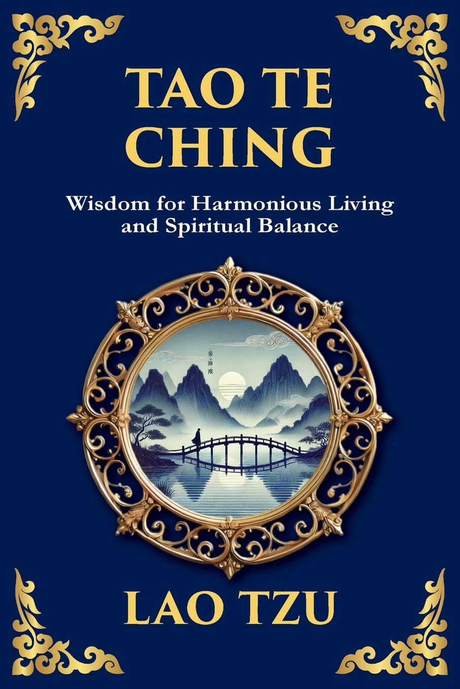 Tao Te Ching: The Harmonious Path of Simplicity, Balance, and Inner Power - Large Print Deluxe Edition For Easy Reading