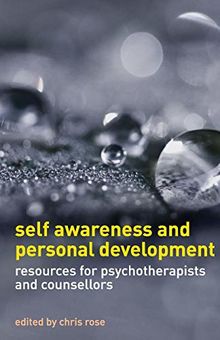 Self Awareness and Personal Development: Resources for Psychotherapists and Counsellors