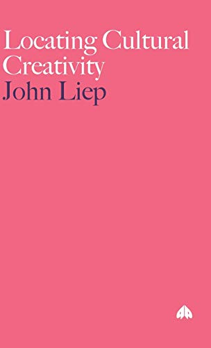 Locating Cultural Creativity (Anthropology, Culture and Society Series)