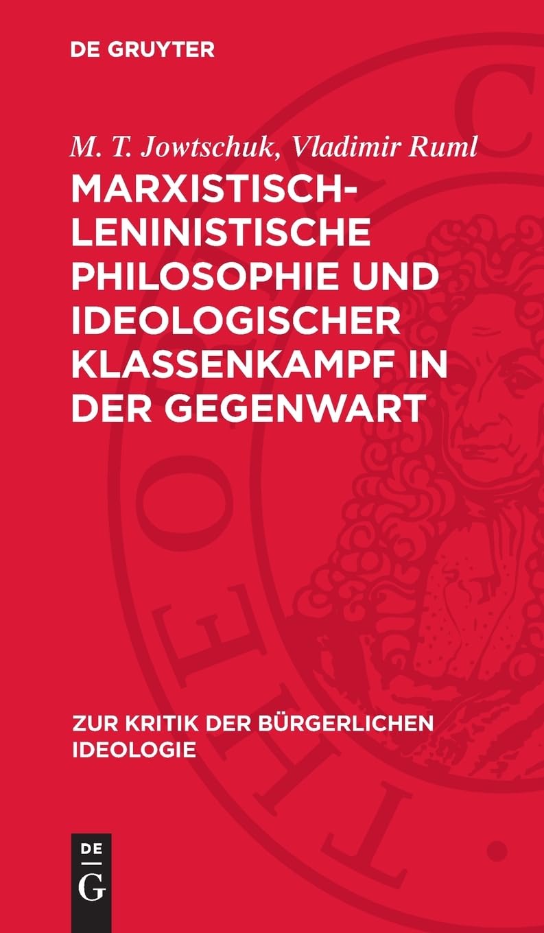 Marxistisch-leninistische Philosophie und ideologischer Klassenkampf in der Gegenwart: Wissenschaft und Ideologie (Zur Kritik der bürgerlichen Ideologie, 50)