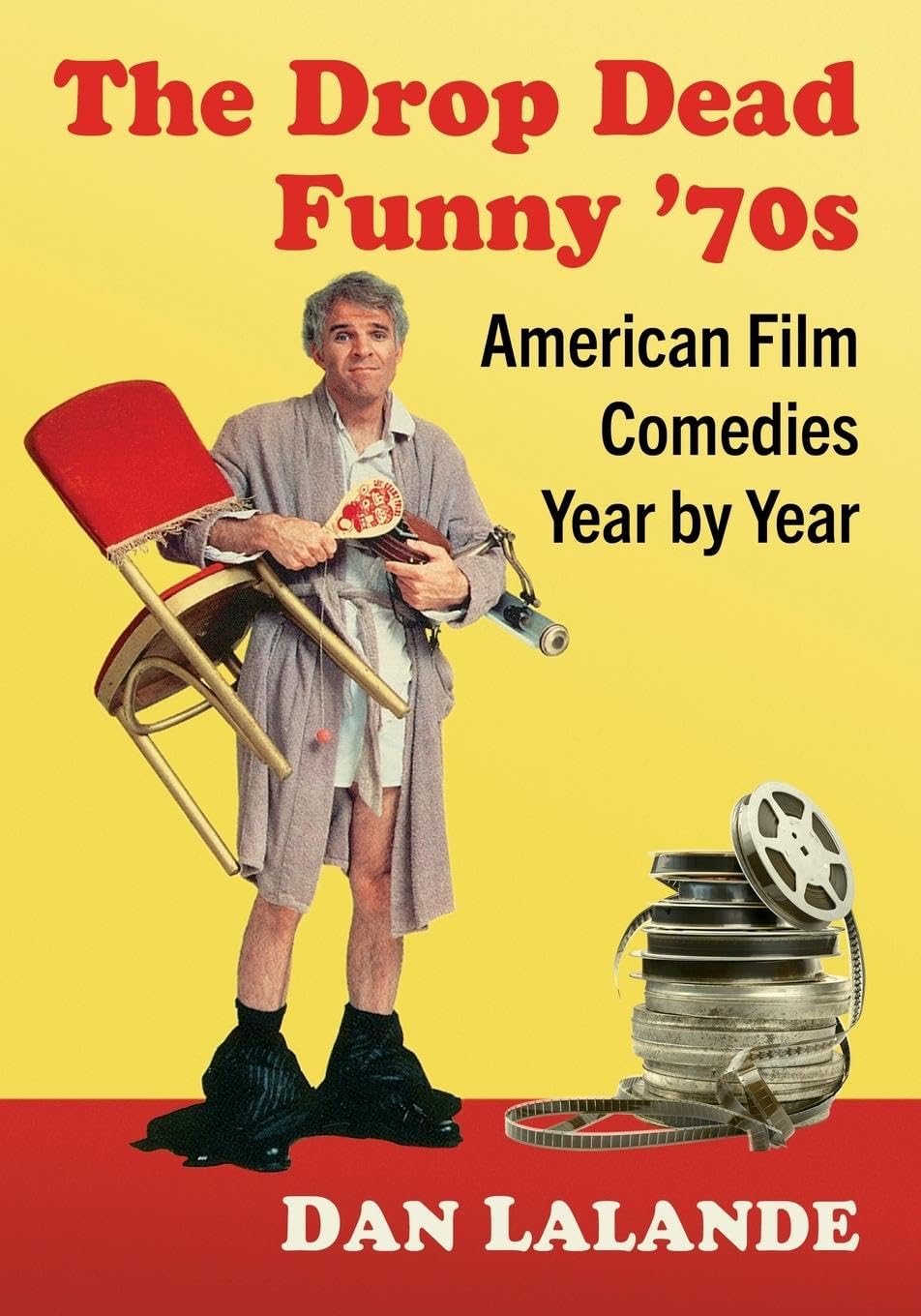The Drop Dead Funny '70s: American Film Comedies Year by Year