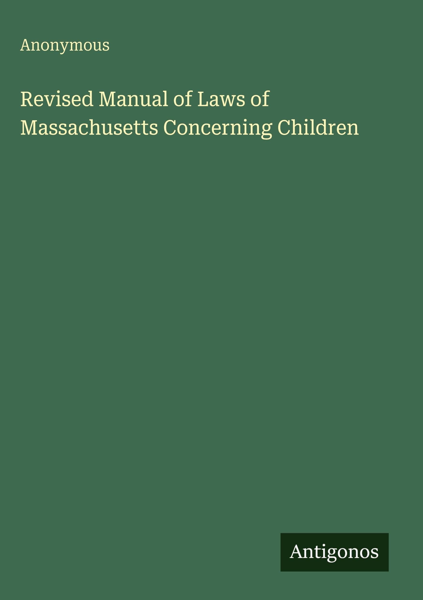 Revised Manual of Laws of Massachusetts Concerning Children