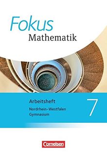 Fokus Mathematik - Kernlehrpläne Gymnasium Nordrhein-Westfalen - Neubearbeitung: 7. Schuljahr - Arbeitsheft mit eingelegten Lösungen