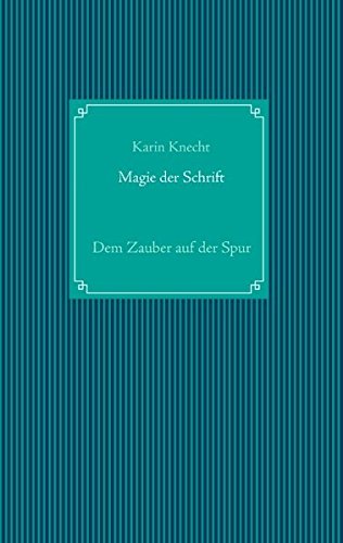 Magie der Schrift: Dem Zauber auf der Spur