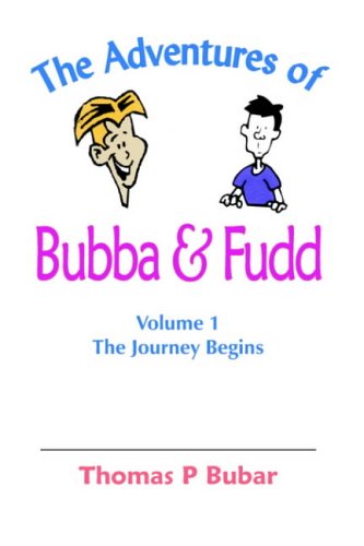 The Adventures of Bubba & Fudd: Volume 1 The Journey Begins