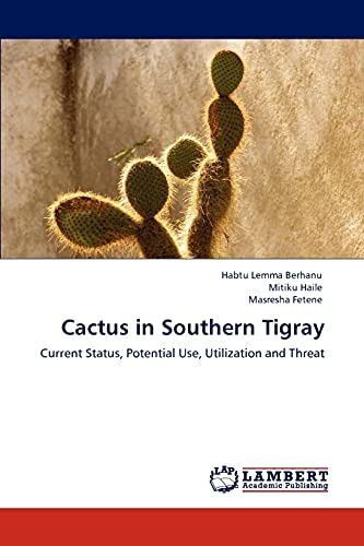 Cactus in Southern Tigray: Current Status, Potential Use, Utilization and Threat