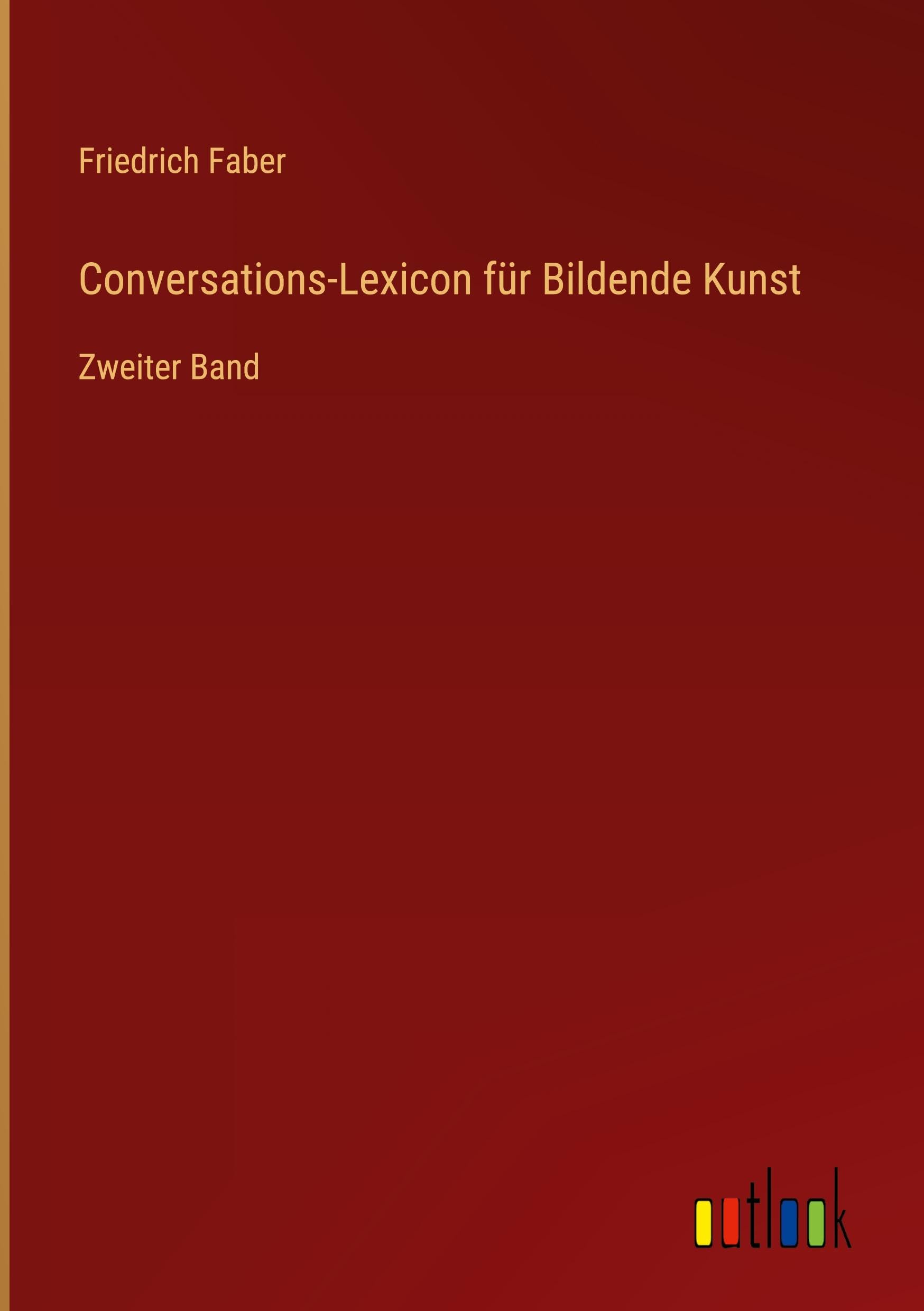 Conversations-Lexicon für Bildende Kunst: Zweiter Band