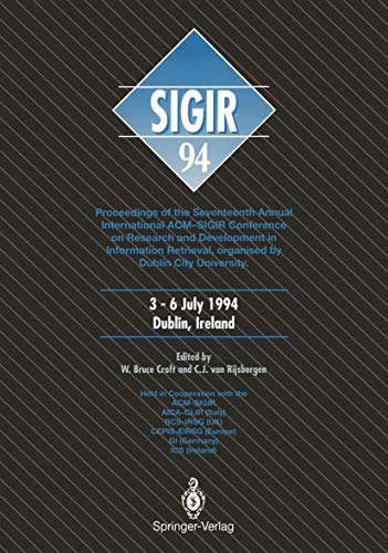 SIGIR ’94: Proceedings of the Seventeenth Annual International ACM-SIGIR Conference on Research and Development in Information Retrieval, organised by Dublin City University