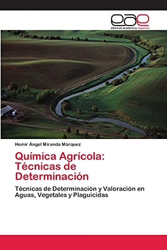 Química Agrícola: Técnicas de Determinación: Técnicas de Determinación y Valoración en Aguas, Vegetales y Plaguicidas