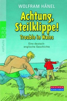 Achtung, Steilklippe! - Trouble in Wales: Eine deutsch-englische Geschichte