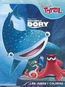 Buscando a Dory. Disney Total: Lee, juega y colorea (Disney. Buscando a Dory)