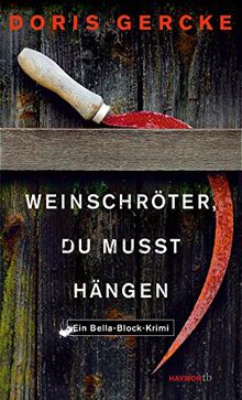 Weinschröter, du musst hängen: Ein Bella-Block-Krimi (HAYMON TASCHENBUCH)