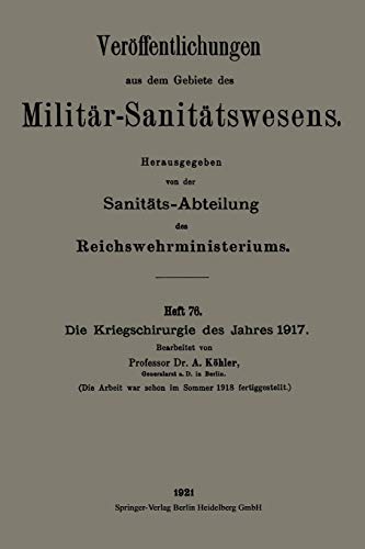 Die Kriegschirurgie des Jahres 1917 (Veröffentlichungen aus dem Gebiete des Militär-Sanitätswesens)