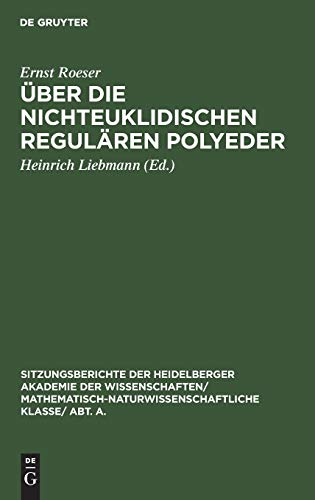 Über die nichteuklidischen regulären Polyeder (Sitzungsberichte der Heidelberger Akademie der Wissenschaften/ Mathematisch-Naturwissenschaftliche Klasse/ Abt. A., 1932, 3, Band 1932)