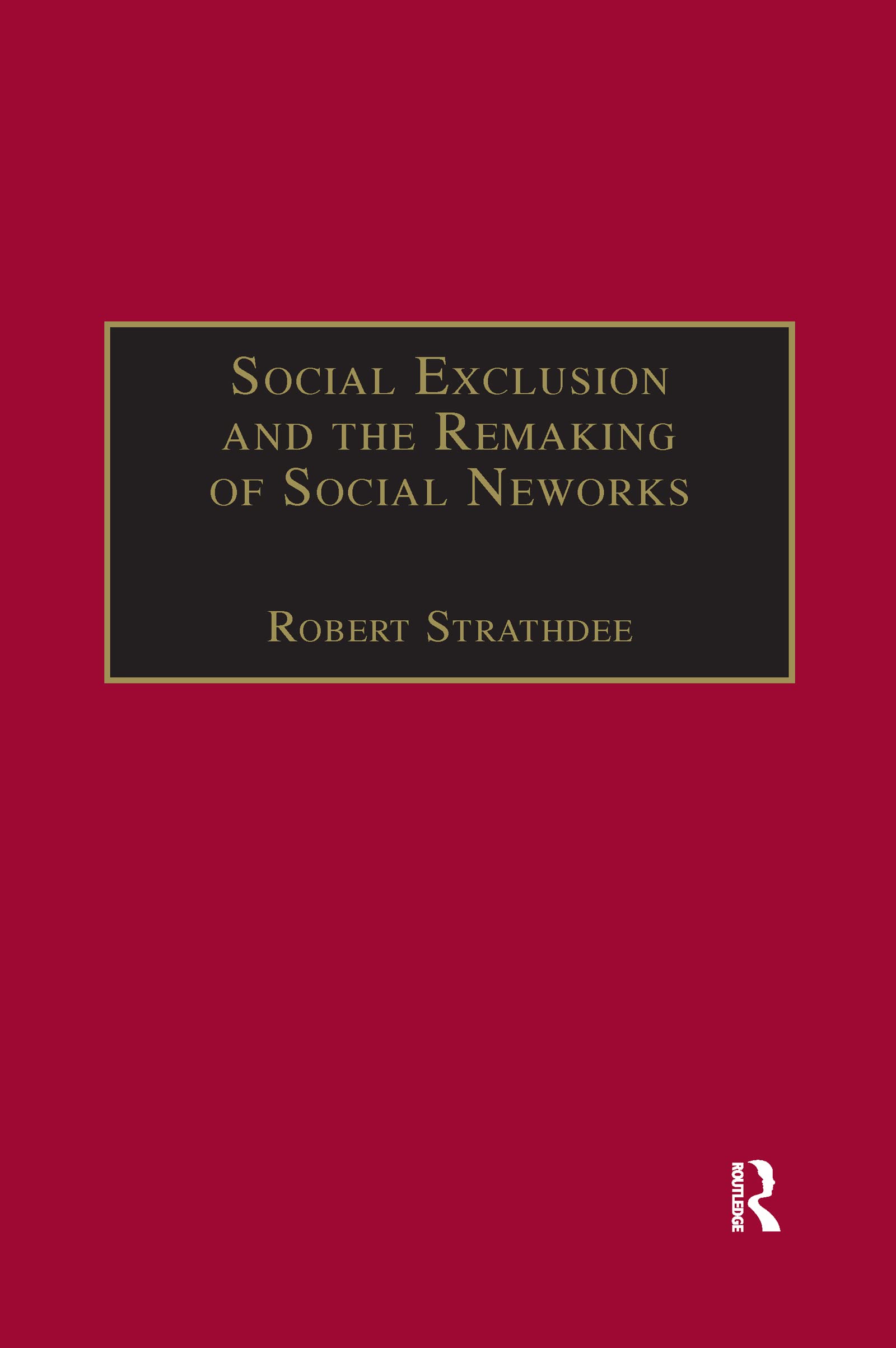 Social Exclusion and the Remaking of Social Networks (Voices in Development Management)