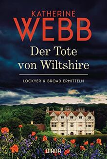 Der Tote von Wiltshire - Lockyer & Broad ermitteln: Der erste Kriminalroman von Weltbestsellerautorin Katherine Webb