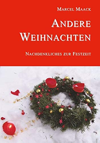 Andere Weihnachten: Nachdenkliches zur Festzeit