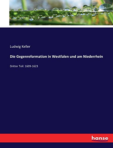 Die Gegenreformation in Westfalen und am Niederrhein: Dritter Teil: 1609-1623